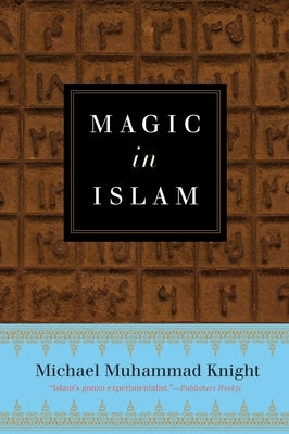 Magic In Islam by Knight, Michael Muhammad