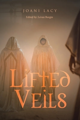 Lifted Veils by Lacy, Joani