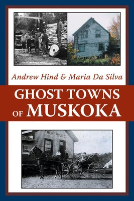 Ghost Towns of Muskoka Paperback Dundurn Press