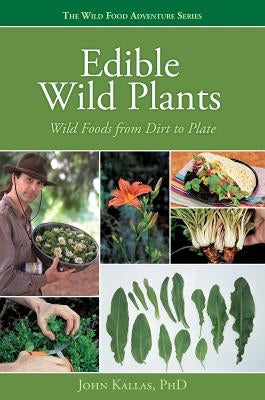 Edible Wild Plants: Wild Foods from Dirt to Plate Paperback Gibbs Smith