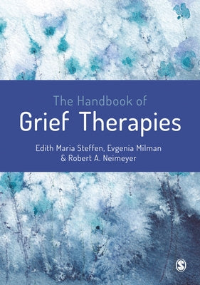 The Handbook of Grief Therapies by Steffen, Edith Maria