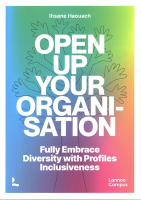 Open up Your Organisation: Fully Embrace Diversity with Profiles Inclusiveness Paperback Lannoo Campus