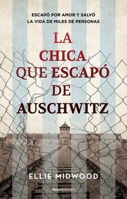 La Chica Que Escapó de Auschwitz / The Girl Who Escaped from Auschwitz by Mitwood, Ellie