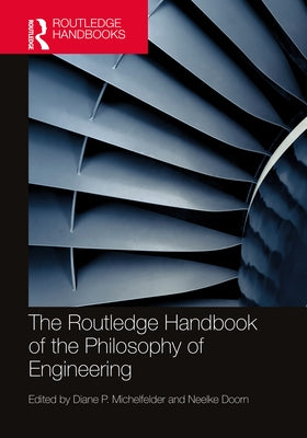 The Routledge Handbook of the Philosophy of Engineering by Michelfelder, Diane P.