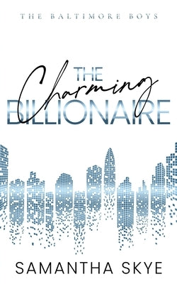 The Charming Billionaire: An opposites attract billionaire romance Paperback Samantha Skye