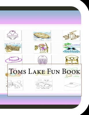 Toms Lake Fun Book: A Fun and Educational Book About Toms Lake by Leonard, Jobe