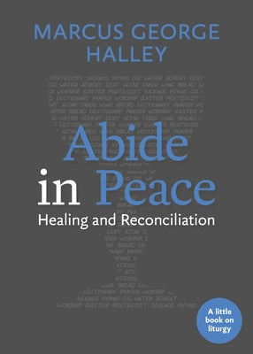 Abide in Peace: Healing and Reconciliation Paperback Church Publishing