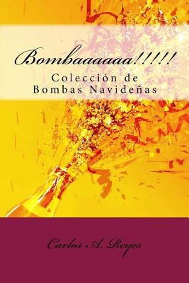 Bombaaaaaa!!!!!: Colección de Bombas Navideñas by Reyes, Carlos A.