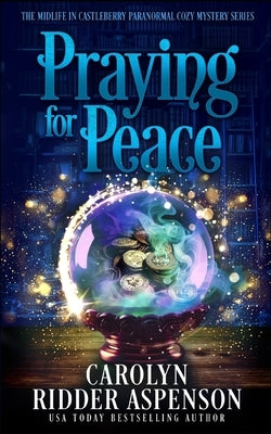 Praying for Peace: The Midlife in Castleberry Paranormal Cozy Mystery Series Paperback Independently Published