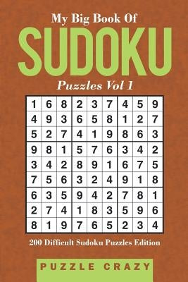 My Big Book Of Soduku Puzzles Vol 1: 200 Difficult Sudoku Puzzles Edition by Puzzle Crazy