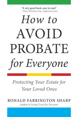 How to Avoid Probate for Everyone: Protecting Your Estate for Your Loved Ones by Sharp, Ronald Farrington