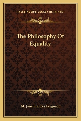 The Philosophy of Equality Paperback Kessinger Publishing