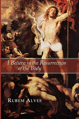 I Believe in the Resurrection of the Body Paperback Wipf & Stock Publishers
