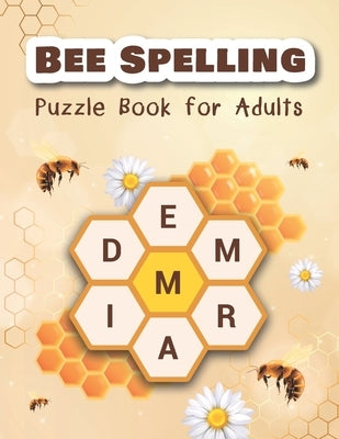 Bee Spelling Puzzle Book for Adults: Unscramble and Sequential Spelling Word Games Paperback Independently Published