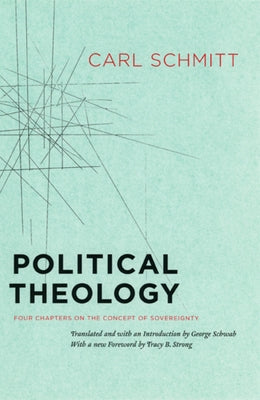Political Theology: Four Chapters on the Concept of Sovereignty Paperback University of Chicago Press