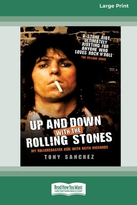 Up and Down with the Rolling Stones: My Rollercoaster Ride With Keith Richards [Standard Large Print 16 Pt Edition] by Sanchez, Tony