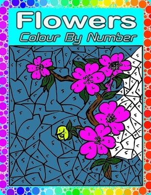 Flowers Color By Number: Large Print Adults Color By Number Coloring Book(Best Coloring Book Flowers Color by Number) by Darwin, Winford