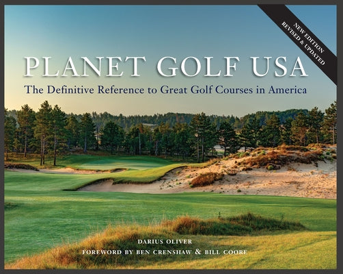 Planet Golf USA: The Definitive Reference to Great Golf Courses in America, Revised Edition by Oliver, Darius