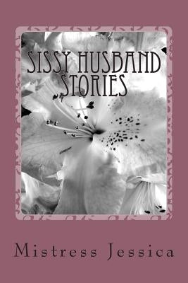 Sissy Husband Stories Paperback Createspace Independent Publishing Platform