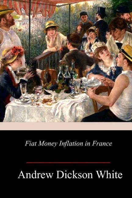 Fiat Money Inflation in France Paperback Createspace Independent Publishing Platform