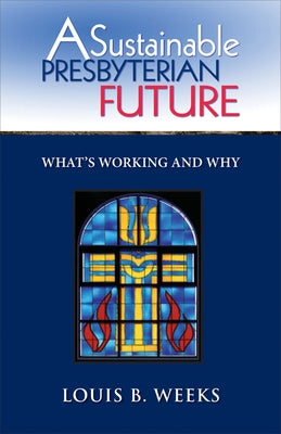 A Sustainable Presbyterian Future: What's Working and Why Paperback Geneva Press