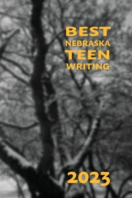 Best Nebraska Teen Writing 2023 Paperback Hastings College Press