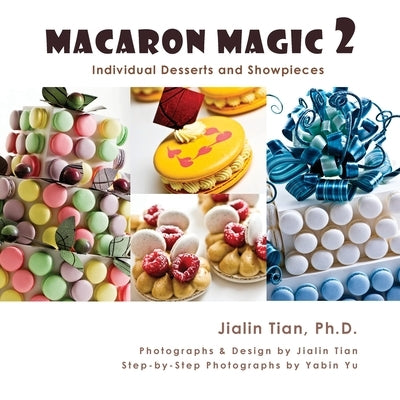 Macaron Magic 2: Individual Desserts and Showpieces Paperback Jayca