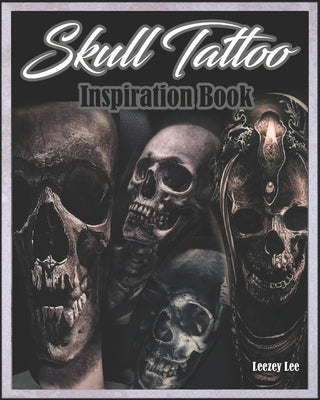 Skull Tattoo Inspiration Book by Lee, Leezey