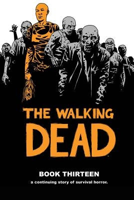 The Walking Dead, Book 13 by Kirkman, Robert