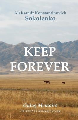 Keep Forever: Gulag Memoirs by Lane, Alex