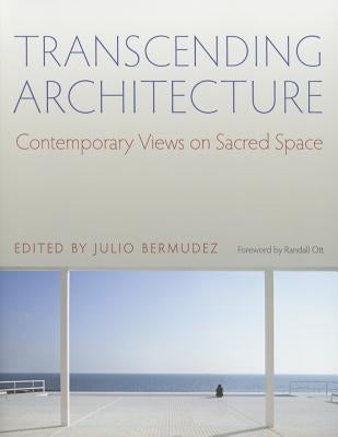 Transcending Architecture: Contemporary Views on Sacred Space Paperback Catholic University of America Press