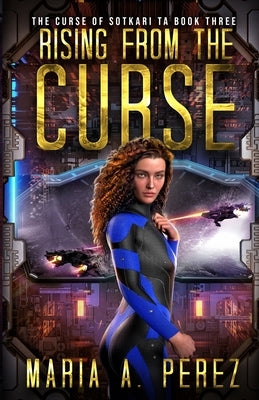 Rising From The Curse: A Romantic Space Opera Paperback Maria A. Perez