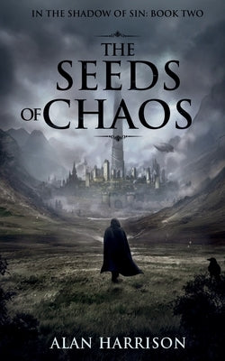 The Seeds of Chaos: In the Shadow of Sin: Book Two Paperback Alan Harrison