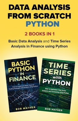 Data Analysis from Scratch with Python Bundle: Basic Data Analysis and Time Series Analysis in Finance using Python by Mather, Bob