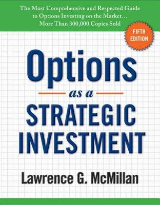 Options as a Strategic Investment: Fifth Edition by McMillan, Lawrence G.