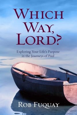 Which Way, Lord?: Exploring Your Life's Purpose in the Journeys of Paul Paperback Upper Room Books