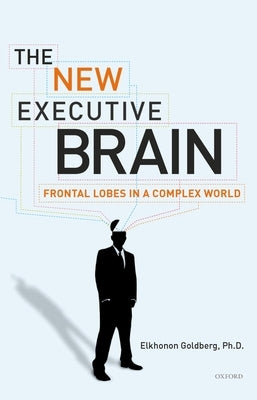 The New Executive Brain: Frontal Lobes in a Complex World Paperback Oxford University Press, USA