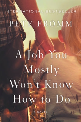 A Job You Mostly Won't Know How to Do by Fromm, Pete