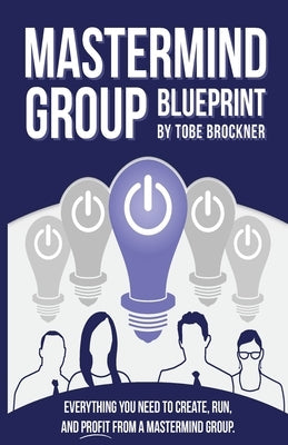 Mastermind Group Blueprint by Brockner, Tobe