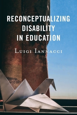 Reconceptualizing Disability in Education Paperback Lexington Books