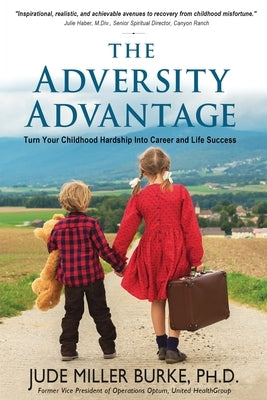 The Adversity Advantage: Turn Your Childhood Hardship Into Career and Life Success by Burke, Jude Miller