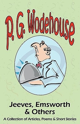 Jeeves, Emsworth & Others: A Collection of Articles, Poems & Short Stories- From the Manor Wodehouse Collection, a Selection from the Early Works Paperback Tark Classic Fiction