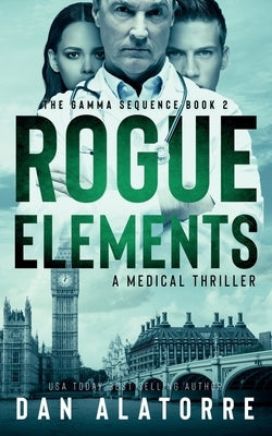 Rogue Elements: The Gamma Sequence Book 2 Paperback Independently Published