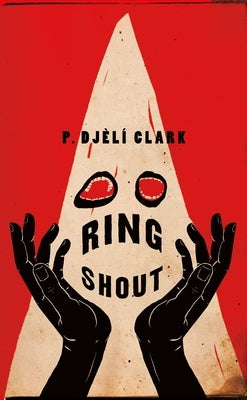 Ring Shout by Clark, P. Djèlí