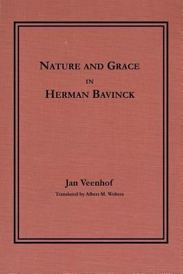 Nature and Grace in Herman Bavinck by Veenhof, Jan