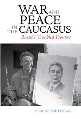 War and Peace in the Caucasus: Russia's Troubled Frontier Paperback Hurst & Co.