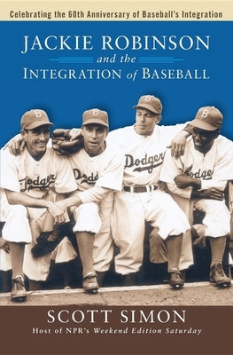 Jackie Robinson and the Integration of Ball by Simon, Scott