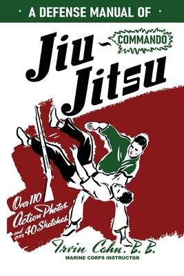 A Defense Manual of Commando Ju-Jitsu by Cahn, Irvin