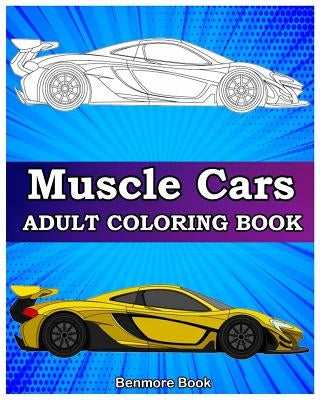 Muscle Cars: Adult Coloring Books, Classic Cars, Trucks, Planes Motorcycle and Bike (Dover History Coloring Book) by Book, Benmore