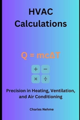 HVAC Calculations: Precision in Heating, Ventilation, and Air Conditioning by Nehme, Charles